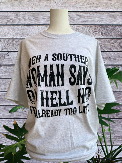 “When A Southern Woman Says Oh Hell No” Ash Gray Short Sleeve Tshirt