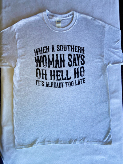 “When A Southern Woman Says Oh Hell No” Ash Gray Short Sleeve Tshirt